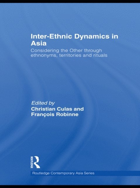 Francois Robinne, Christian Culas - Inter-Ethnic Dynamics in Asia, E-bok