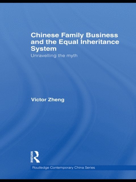 Victor Zheng - Chinese Family Business and the Equal Inheritance System, E-bok