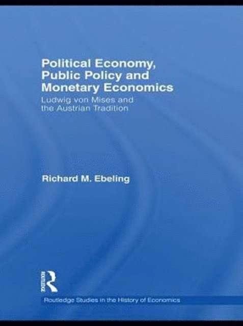 Richard M. Ebeling - Political Economy, Public Policy and Monetary Economics, E-bok