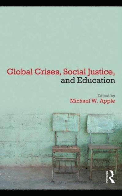 Michael W. Apple - Global Crises, Social Justice, and Education, E-bok
