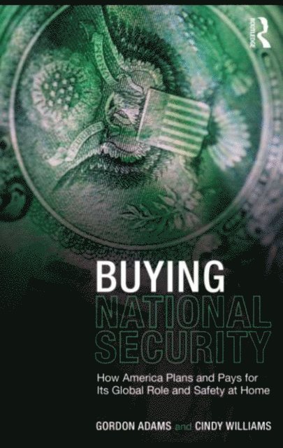 Cindy Williams, Gordon Adams - Buying National Security, E-bok
