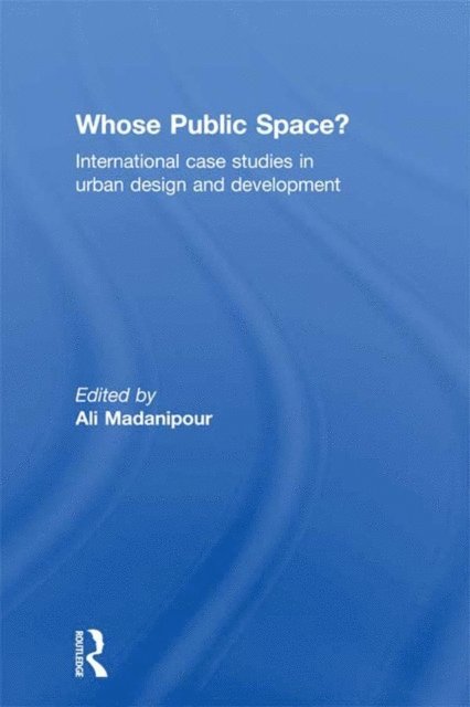Ali Madanipour - Whose Public Space?, E-bok