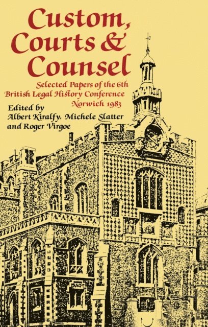 Roger Virgoe, Michele Slatter, A. K. R Kiralfy - Custom, Courts, and Counsel, E-bok