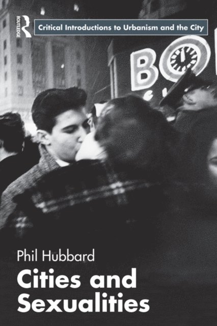 Phil Hubbard - Cities and Sexualities, E-bok