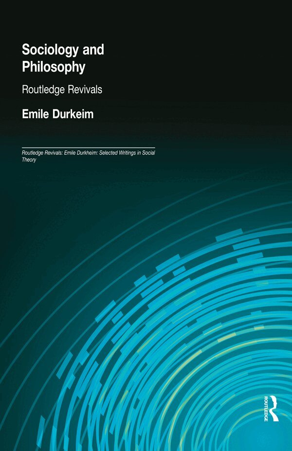 Emile Durkheim - Sociology and Philosophy (Routledge Revivals), E-bok