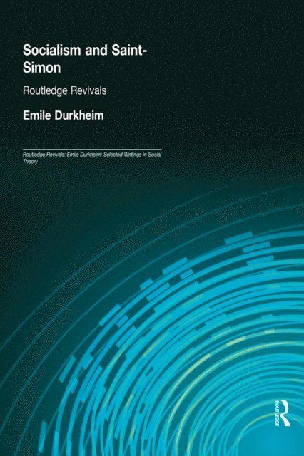 Emile Durkheim - Socialism and Saint-Simon (Routledge Revivals), E-bok