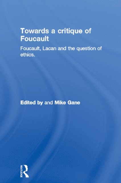 Mike Gane - Towards a critique of Foucault, E-bok