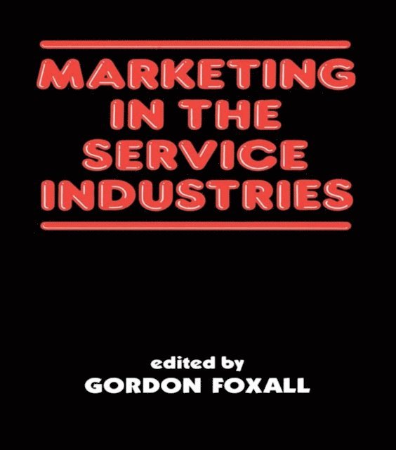 Gordon Foxall - Marketing in the Service Industries, E-bok