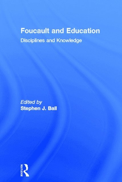 Stephen J. Ball - Foucault and Education, E-bok