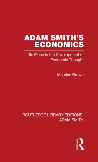 Maurice Brown - Adam Smith's Economics, E-bok