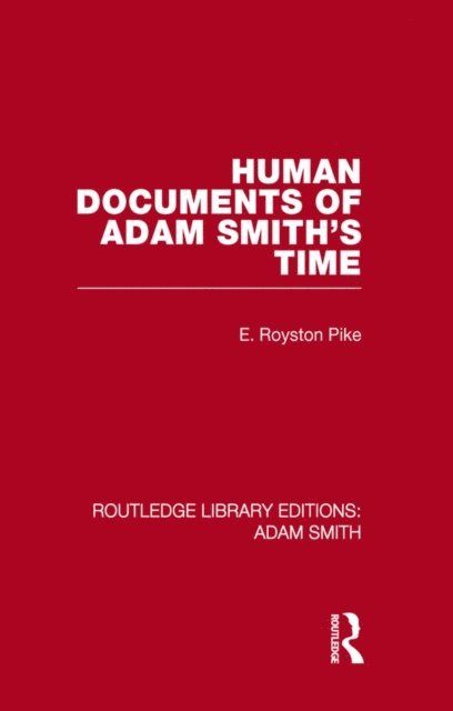 Edgar Royston Pike - Human Documents of Adam Smith's Time, E-bok
