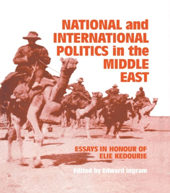 Edward Ingram - National and International Politics in the Middle East, E-bok