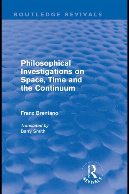Franz Brentano - Philosophical Investigations on Time, Space and the Continuum (Routledge Revivals), E-bok
