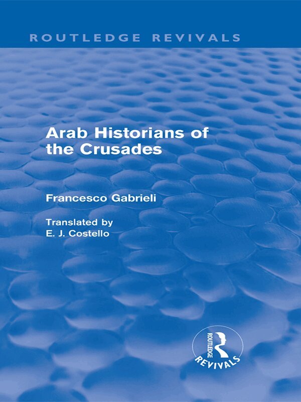 Francesco Gabrieli - Arab Historians of the Crusades (Routledge Revivals), E-bok