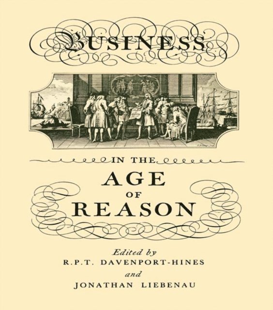Jonathan Liebenau, R.P.T. Davenport-Hines - Business in the Age of Reason, E-bok