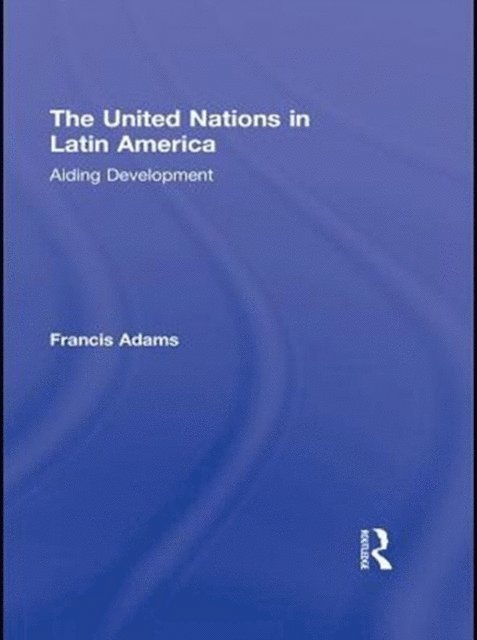 Francis Adams - United Nations in Latin America, E-bok