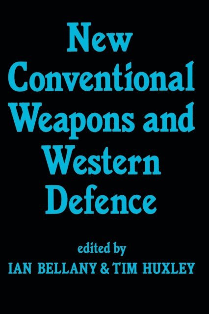 Tim Huxley, Ian Bellany - New Conventional Weapons and Western Defence, E-bok