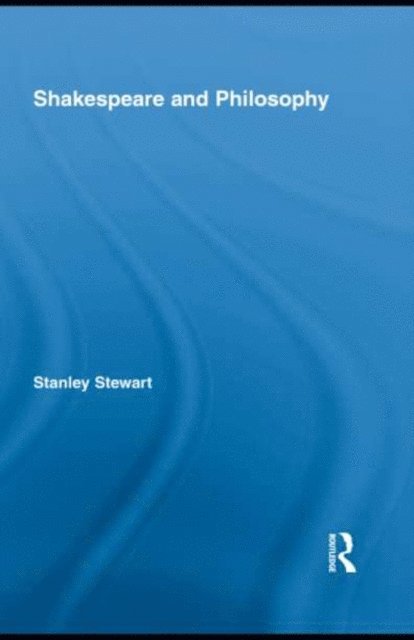 Stanley Stewart - Shakespeare and Philosophy, E-bok