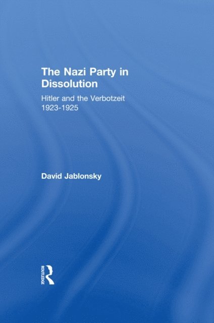 David Jablonsky - Nazi Party in Dissolution, E-bok
