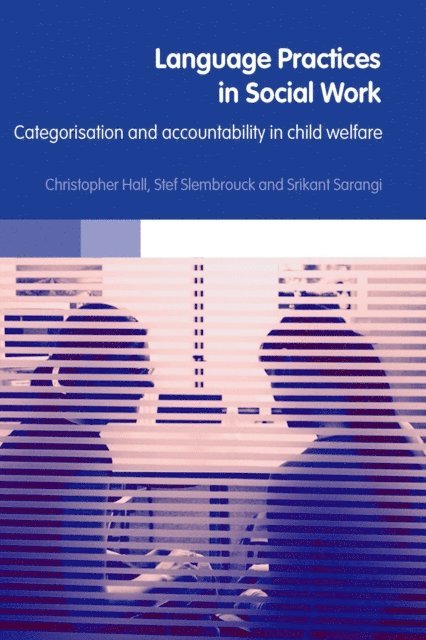 Srikant Sarangi, Stefaan Slembrouck, Christopher Hall - Language Practices in Social Work, E-bok