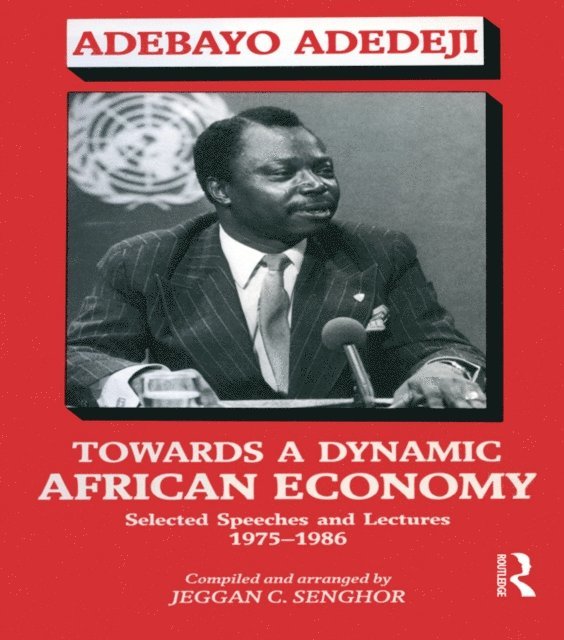 Jeggan Colley Senghor, Adebayo Adedeji - Towards a Dynamic African Economy, E-bok
