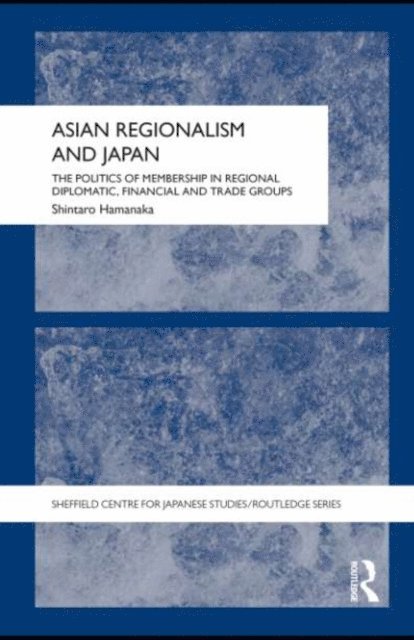 Shintaro Hamanaka - Asian Regionalism and Japan, E-bok