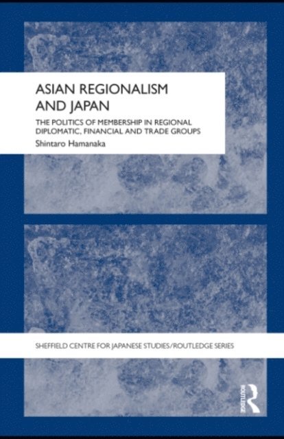 Shintaro Hamanaka - Asian Regionalism and Japan, E-bok