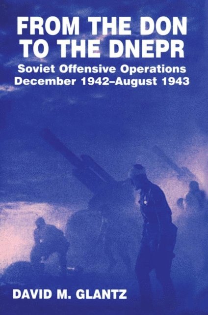 David M. Glantz - From the Don to the Dnepr, E-bok