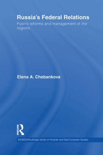 Elena Chebankova - Russia's Federal Relations, E-bok