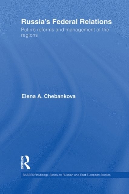 Elena Chebankova - Russia's Federal Relations, E-bok