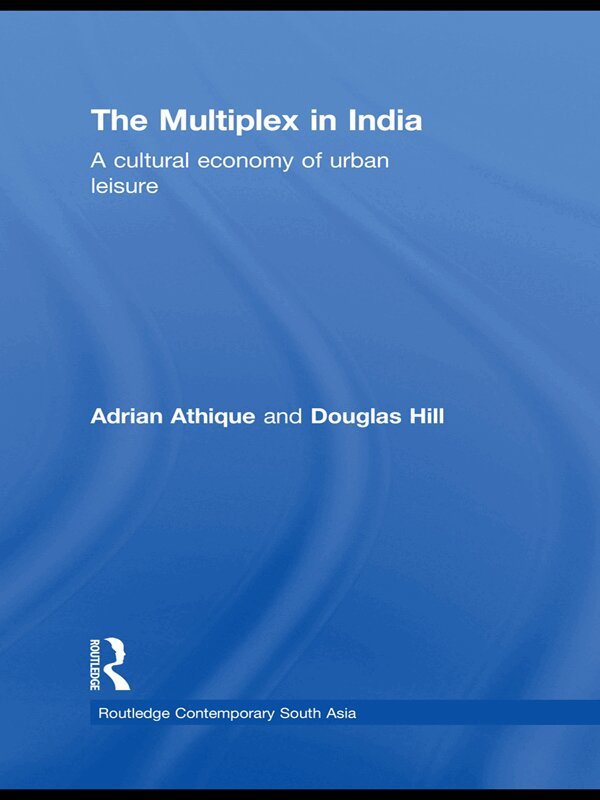 Adrian Athique, Douglas Hill - Multiplex in India, E-bok