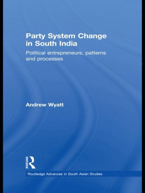 Andrew Wyatt - Party System Change in South India, E-bok