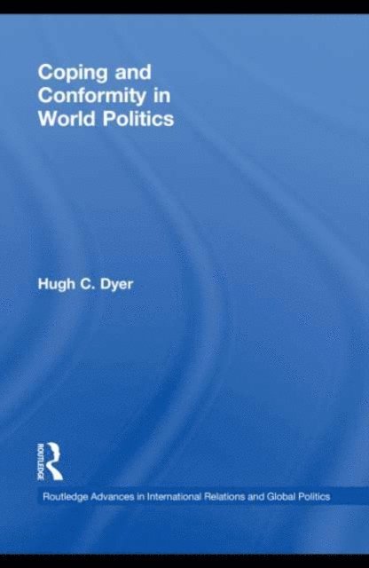 Hugh C. Dyer - Coping and Conformity in World Politics, E-bok