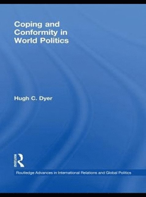 Hugh C. Dyer - Coping and Conformity in World Politics, E-bok