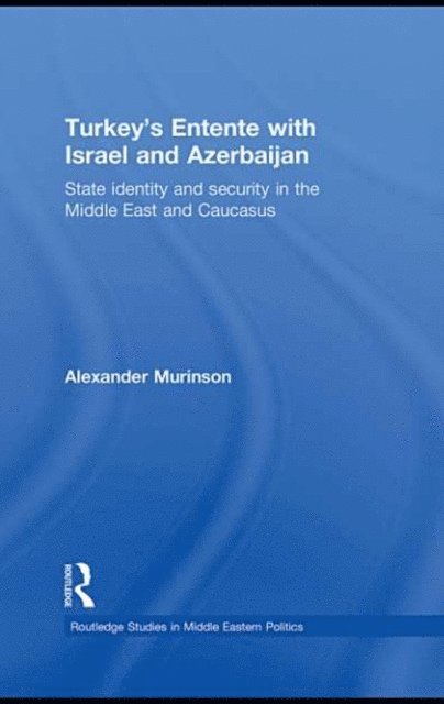 Alexander Murinson - Turkey's Entente with Israel and Azerbaijan, E-bok