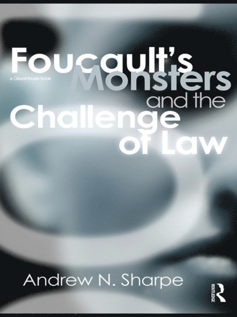 Alex Sharpe - Foucault's Monsters and the Challenge of Law, E-bok