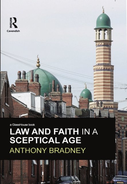 Anthony Bradney - Law and Faith in a Sceptical Age, E-bok