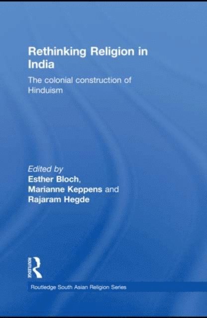 Esther Bloch, Marianne Keppens, Rajaram Hegde - Rethinking Religion in India, E-bok