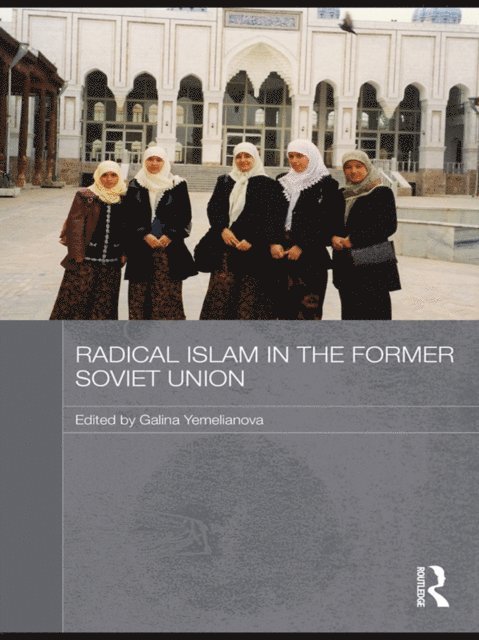 Galina M. Yemelianova - Radical Islam in the Former Soviet Union, E-bok