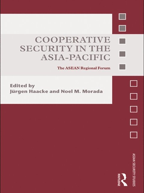 Noel Morada, JArgen Haacke - Cooperative Security in the Asia-Pacific, E-bok