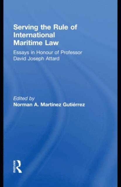 Norman A. Martinez Gutierrez - Serving the Rule of International Maritime Law, E-bok