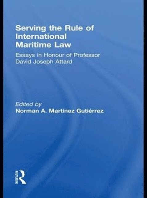 Norman A. Martinez Gutierrez - Serving the Rule of International Maritime Law, E-bok