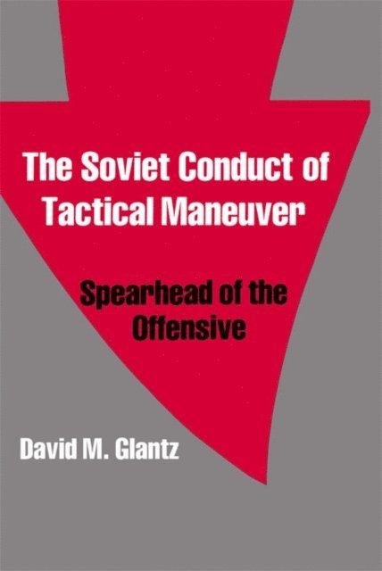 David Glantz - Soviet Conduct of Tactical Maneuver, E-bok