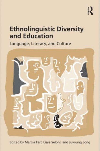 Juyoung Song, Lisya Seloni, Marcia Farr - Ethnolinguistic Diversity and Education, E-bok