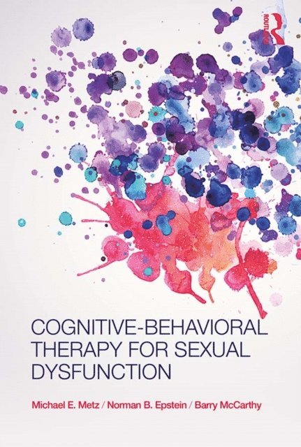 Barry Mccarthy, Norman Epstein, Michael Metz - Cognitive-Behavioral Therapy for Sexual Dysfunction, E-bok