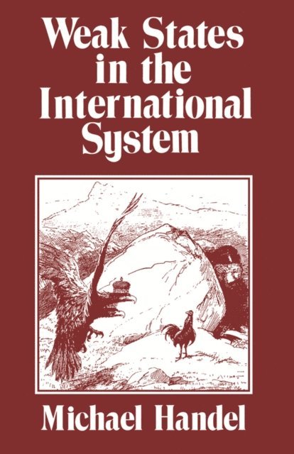 Michael I. Handel - Weak States in the International System, E-bok