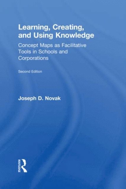 Joseph D. Novak - Learning, Creating, and Using Knowledge, E-bok