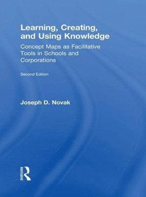 Joseph D. Novak - Learning, Creating, and Using Knowledge, E-bok