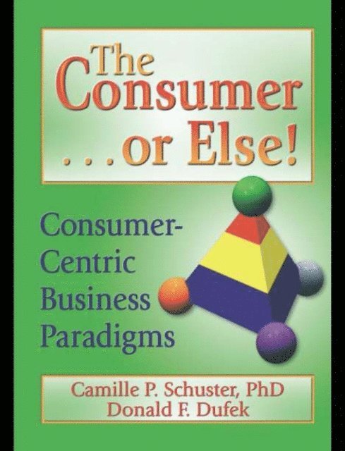 Camille P Schuster, Donald F Dufek - Consumer . . . or Else!, E-bok