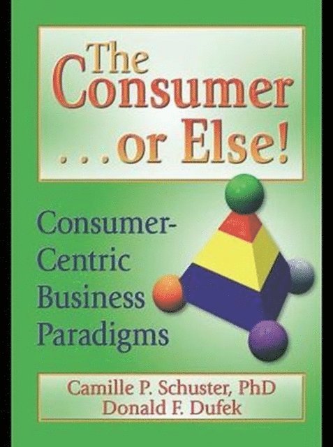 Camille P Schuster, Donald F Dufek - Consumer . . . or Else!, E-bok